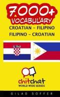 7000+ Croatian - Filipino Filipino - Croatian Vocabulary di Gilad Soffer edito da Createspace