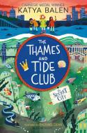 The Thames And Tide Club And The Secret City di Katya Balen edito da Bloomsbury Publishing PLC