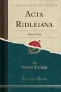 College, R: Acta Ridleiana edito da Forgotten Books