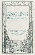 Angling Reminiscences di Thomas Tod Stoddart edito da Read Country Books