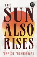 The Sun Also Rises (Read & Co. Classics Edition);With the Introductory Essay 'The Jazz Age Literature of the Lost Generation ' di Ernest Hemingway edito da READ & CO CLASSICS