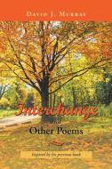 Interchange and Other Poems di David J. Murray edito da iUniverse