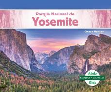 Parque Nacional de Yosemite (Yosemite National Park) di Grace Hansen edito da ABDO KIDS