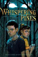 Whispering Pines di Heidi Lang, Kati Bartkowski edito da MARGARET K MCELDERRY BOOKS