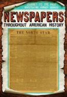 Newspapers Throughout American History di Jill Keppeler edito da GARETH STEVENS INC