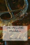 The Pit and the Pendulum di Edgar Allan Poe edito da Createspace Independent Publishing Platform