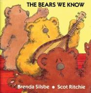 The Bears We Know di Brenda Silsbe edito da Annick Press
