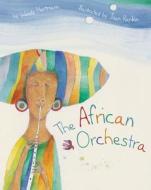 The African Orchestra di Wendy Hartmann edito da Interlink Publishing Group, Inc