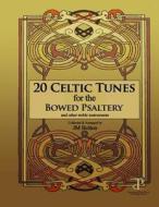 20 Celtic Tunes for the Bowed Psaltery di Jm Bolton edito da International Digital Book Publishing, Incorp