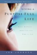 Living a Purpose-Full Life di Jan Johnson edito da Waterbrook Press