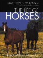 The Life of Horses di Jane Holderness-Roddam edito da Howell Books