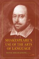 Shakespeare's Use of the Arts of Language di Miriam Joseph edito da Paul Dry Books