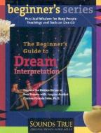 The Beginner's Guide To Dream Interpretation di Clarissa Pinkola Estes edito da Sounds True Inc