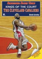 Kings of the Court: The Cleveland Cavaliers di David Aretha edito da Myreportlinks.com
