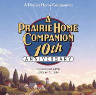 Prairie Home Companion 10th Anniversary di Garrison Keillor edito da HighBridge Audio
