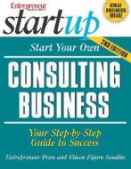 Start Your Own Consulting Business di #Sandlin,  Eileen Figure edito da Entrepreneur Press