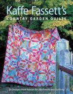 Kaffe Fassett's Country Garden Quilts di Kaffe Fassett edito da Taunton Press