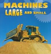 Machines Large and Small: A Book of Opposites di Ted Schaefer edito da Rourke Publishing (FL)