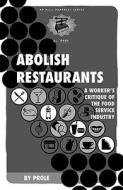 Abolish Restaurants di Prole. Info edito da Pm Press