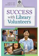 Success with Library Volunteers di Glen Holt, Leslie Holt edito da LIBRARIES UNLIMITED INC