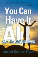 You Can Have It All, Just Not All at Once! di Sherri Elliott-Yeary edito da Brown Books