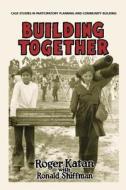 Building Together di Roger Katan edito da New Village Press