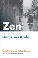 The Zen Teaching of Homeless Kodo di Kosho Nchiyama, Shohaku Okumura edito da Wisdom Publications,U.S.