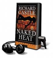 Naked Heat [With Earbuds] di Richard Castle edito da Hyperion Books