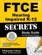 Ftce Hearing Impaired K-12 Secrets Study Guide: Ftce Test Review for the Florida Teacher Certification Examinations di Ftce Exam Secrets Test Prep Team edito da Mometrix Media LLC