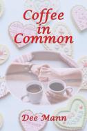 Coffee in Common di Dee Mann edito da LIGHTNING SOURCE INC