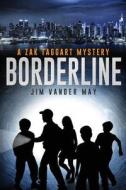 Borderline di Jim Vander May edito da Tate Publishing & Enterprises