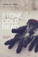 Stone Cold Dead di James W. Ziskin edito da Prometheus Books