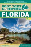 Best Tent Camping: Florida di Johnny Molloy edito da Menasha Ridge Press Inc.