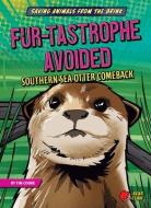 Fur-Tastrophe Avoided: Southern Sea Otter Comeback di Tim Cooke edito da BEAR CLAW BOOKS