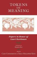 Tokens of Meaning - Papers in Honor of Lauri Karttunen di Cleo Condoravdi, Tracy Holloway King edito da Centre for the Study of Language & Information