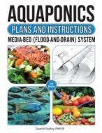 Aquaponic Plans and Instructions di David H Dudley edito da Primedia eLaunch LLC