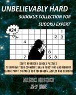 UNBELIEVABLY HARD SUDOKUS COLLECTION FOR SUDOKU EXPERT #24 di Masaki Hoshiko edito da Bluesource And Friends