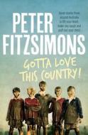 Gotta Love This Country! di Peter Fitzsimons edito da Allen & Unwin Academic