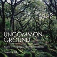Uncommon Ground di Dominick Tyler edito da Guardian Faber Publishing