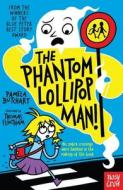 The Phantom Lollipop Man di Pamela Butchart edito da Nosy Crow Ltd