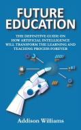 Future Education di Addison Williams edito da Addison Williams