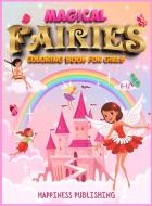 MAGICAL FAIRIES COLORING BOOK FOR GIRLS di HAPPINES PUBLISHING edito da LIGHTNING SOURCE UK LTD