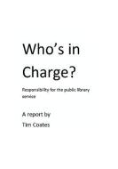 Who's in Charge? Responsibility for the Public Library Service di Tim Coates edito da TIM COATES BOOKS