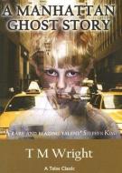 A Manhattan Ghost Story di T. M. Wright edito da TELOS