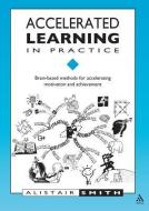 Accelerated Learning in Practice di Alistair Smith edito da Network Educational Press Ltd