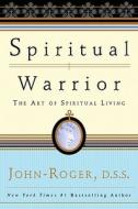 Spiritual Warrior di John-Roger edito da Mandeville Press