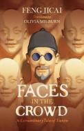 Faces in the Crowd: 36 Extraordinary Tales of Tianjin di Feng Jicai edito da LIGHTNING SOURCE INC