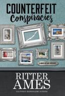COUNTERFEIT CONSPIRACIES di Ritter Ames edito da Henery Press