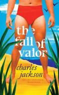 The Fall of Valor (Valancourt 20th Century Classics) di Charles Jackson edito da Valancourt Books