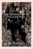 Olin Meeker-Pinkerton: The Early Years di James Long edito da BOOKSTAND PUB